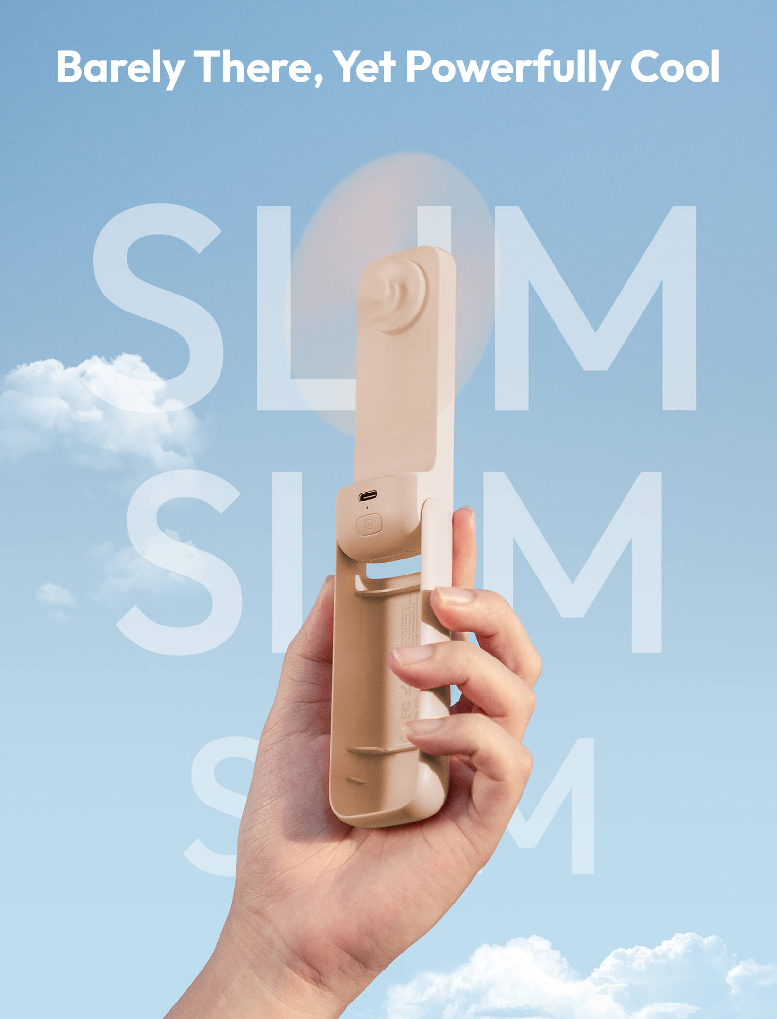 Hand holding a slim device against a blue sky with clouds, text 'Barely There, Yet Powerfully Cool' and 'SLIM' visible.